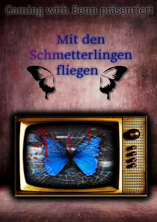 Martin B. (Benny): Mit den Schmetterlingen fliegen