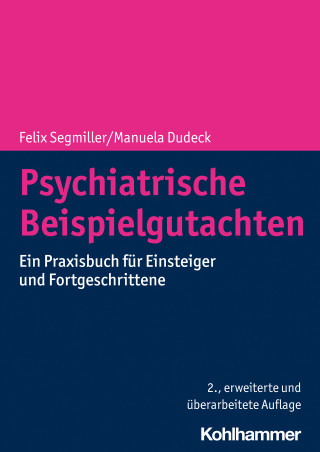 Felix Segmiller, Manuela Dudeck: Psychiatrische Beispielgutachten