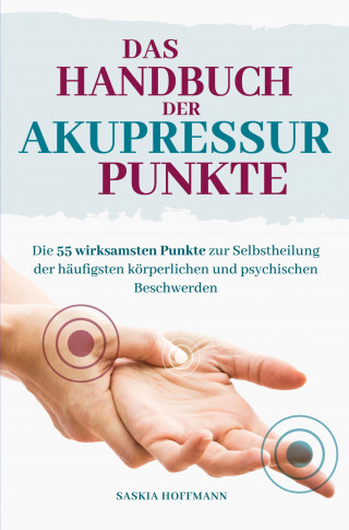 Saskia Hoffmann: Das Handbuch der Akupressur-Punkte