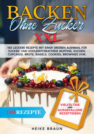 Heike Braun: Backen ohne Zucker XXL