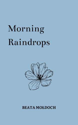 Beata Mołdoch: Morning Raindrops
