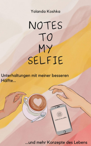 Yolanda Koshka: Notes to my Selfie