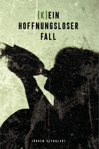 Jürgen Szybalski: (K)ein hoffnungsloser Fall