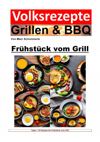 Marc Schommertz: Volksrezepte Grillen & BBQ - Frühstück vom Grill