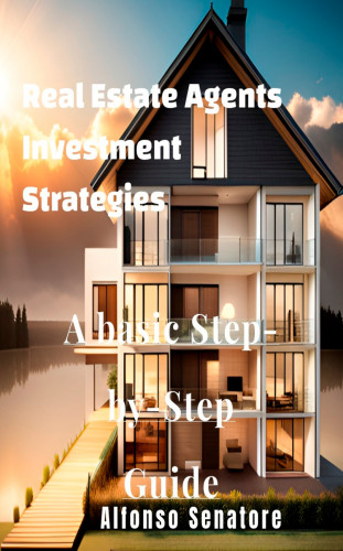 Alfonso Senatore: Real Estate Agents Investment Strategies