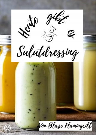Blaze Flamingrill: Heute gibt es - Salatdressing