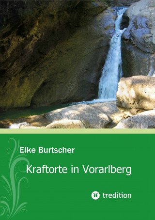 Elke Burtscher: Kraftorte in Vorarlberg
