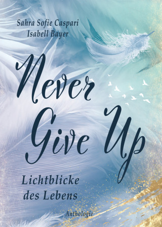 Isabell Bayer, Sahra Sofie Caspari: Never Give Up