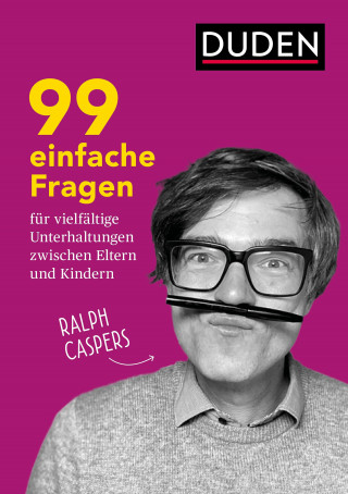 Ralph Caspers: 99 einfache Fragen für vielfältige Unterhaltungen zwischen Eltern und Kindern