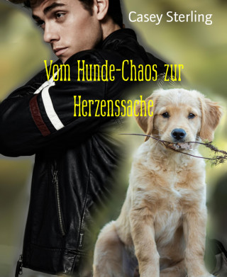 Casey Sterling: Vom Hunde-Chaos zur Herzenssache