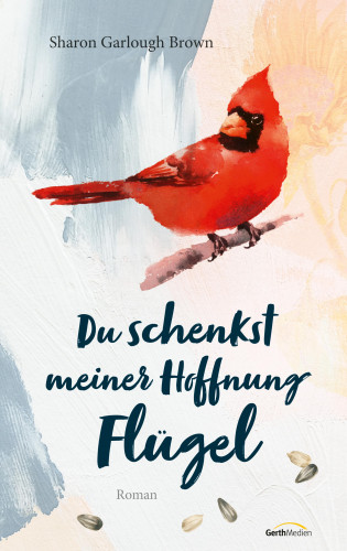 Sharon Garlough Brown: Du schenkst meiner Hoffnung Flügel