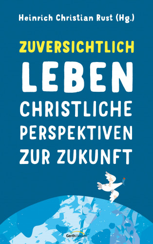 Heinrich Christian Rust: Zuversichtlich leben