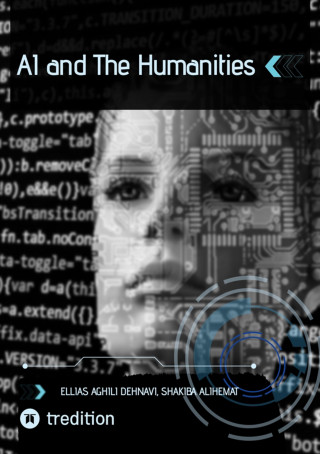 Ellias Aghili Dehnavi, Shakiba Alihemat: AI and The Humanities