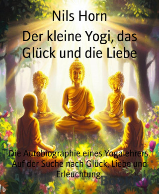 Nils Horn: Der kleine Yogi, das Glück und die Liebe