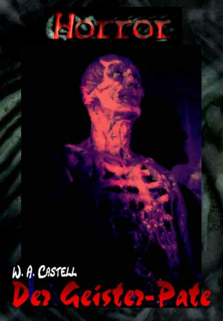 W. A. Castell: HORROR Buchausgabe 001: Der Geister-Pate