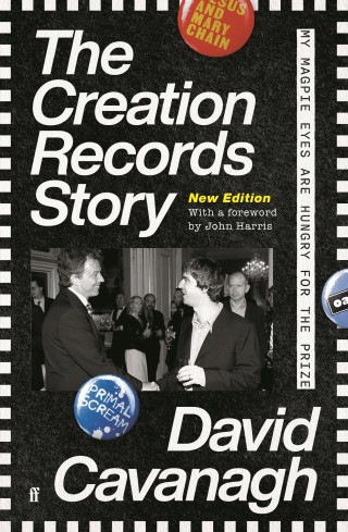 David Cavanagh: The Creation Records Story
