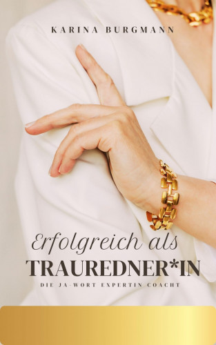 Karina Burgmann: Erfolgreich als Trauredner*in