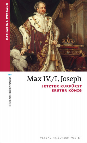 Katharina Weigand: Max IV./I. Joseph