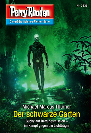 Michael Marcus Thurner: Perry Rhodan 3236: Der schwarze Garten