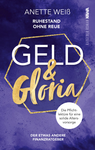 Anette Weiß: Geld & Gloria - Ruhestand ohne Reue