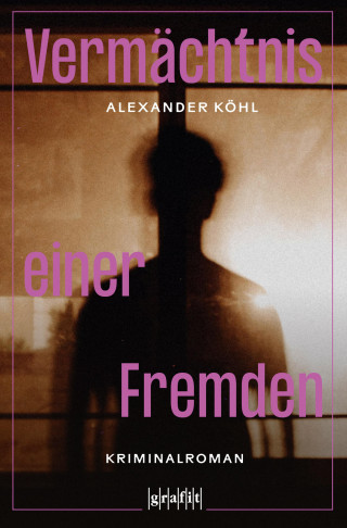 Alexander Köhl: Vermächtnis einer Fremden