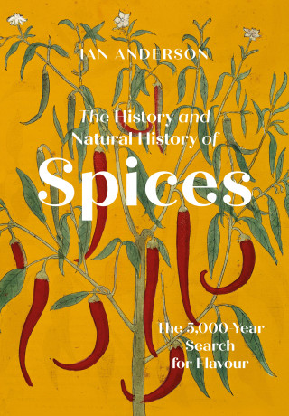 Ian Anderson: The History and Natural History of Spices