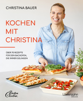 Christina Bauer: Kochen mit Christina