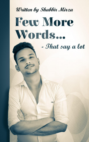 Shabbir  Mirza: Few More Words