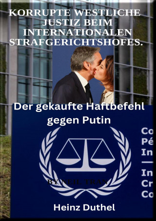 Heinz Duthel: Korrupte Westliche Justiz beim Internationalen Strafgerichtshofes.