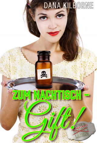 Dana Kilborne: Zum Nachtisch – Gift!