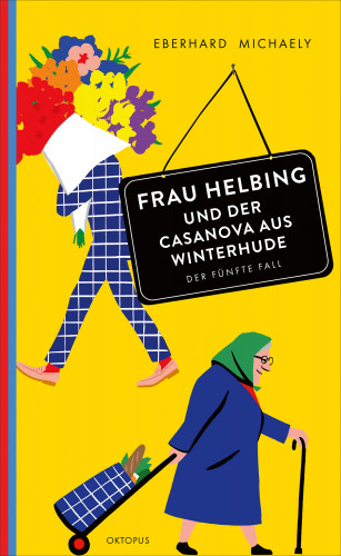 Eberhard Michaely: Frau Helbing und der Casanova aus Winterhude