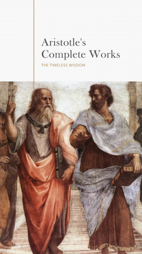 Aristotle, Bookish: Aristotle: The Complete Works