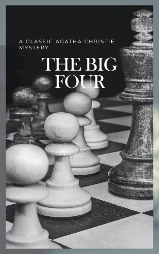 Agatha Christie, Bookish: The Big Four: A Classic Detective eBook Replete with International Intrigue