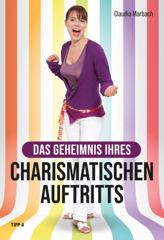 Claudia Marbach: Das Geheimnis Ihres charismatischen Auftritts