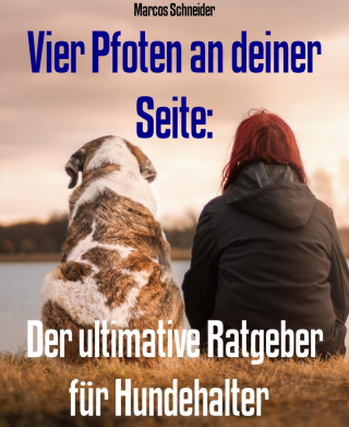 Marcos Schneider: Vier Pfoten an deiner Seite: