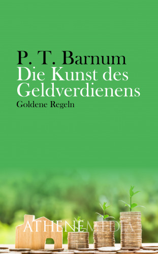 P.T. Barnum: Die Kunst des Geldverdienens