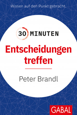 Peter Brandl: 30 Minuten Entscheidungen treffen