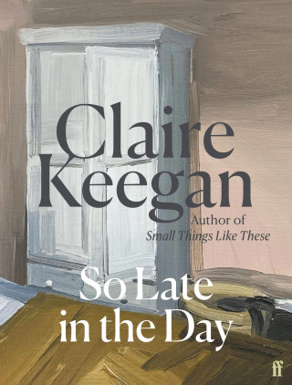 Claire Keegan: So Late in the Day