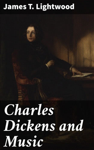 James T. Lightwood: Charles Dickens and Music