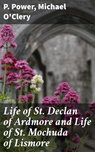P. Power, Michael O'Clery: Life of St. Declan of Ardmore and Life of St. Mochuda of Lismore
