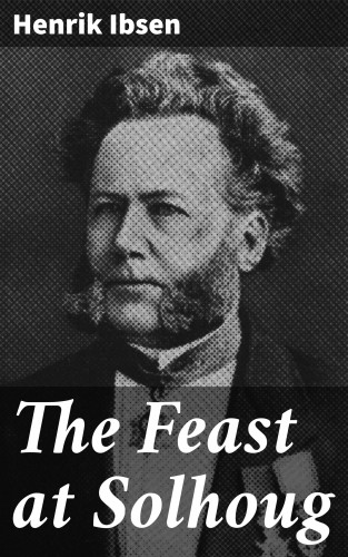 Henrik Ibsen: The Feast at Solhoug