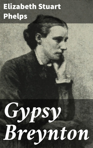Elizabeth Stuart Phelps: Gypsy Breynton