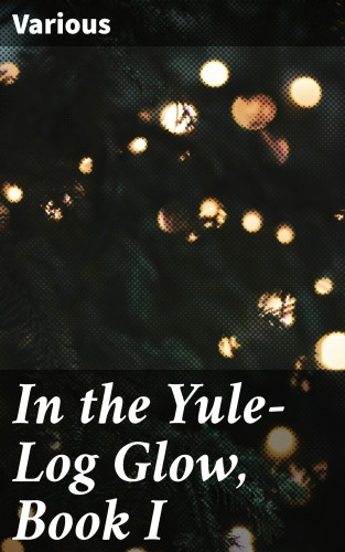 Diverse: In the Yule-Log Glow, Book I