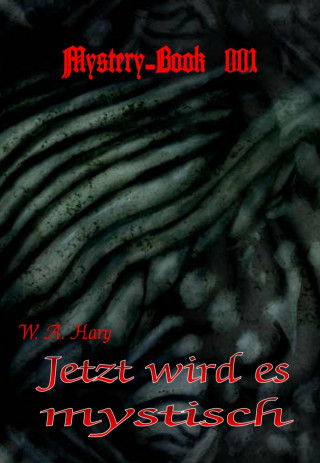 W. A. Hary: Mystery-Book 001: Jetzt wird es mystisch