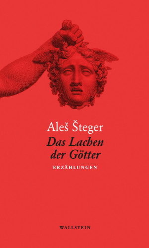 Aleš Šteger: Das Lachen der Götter