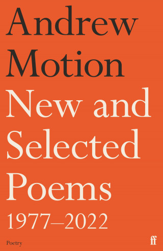 Andrew Motion: New and Selected Poems 1977–2022