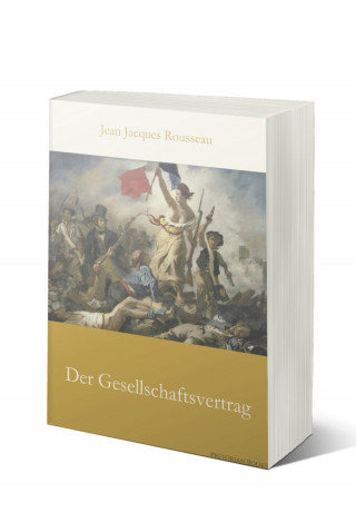 Jean-Jacques Rousseau: Der Gesellschaftsvertrag