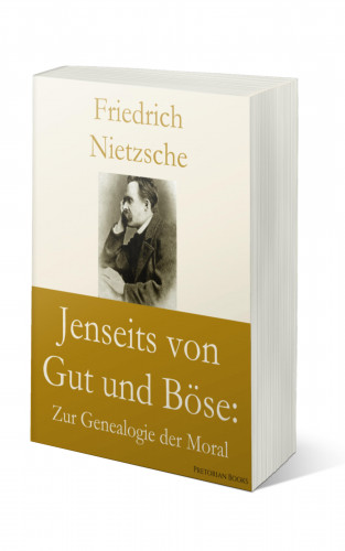 Friedrich Nietzsche Nietzsche: Jenseits von Gut und Böse: Zur Genealogie der Moral