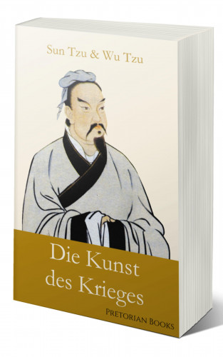 Sun Tzu, Wu Tzu: Die Kunst des Krieges