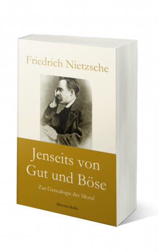 Friedrich Nietzsche: Jenseits von Gut und Böse: Zur Genealogie der Moral